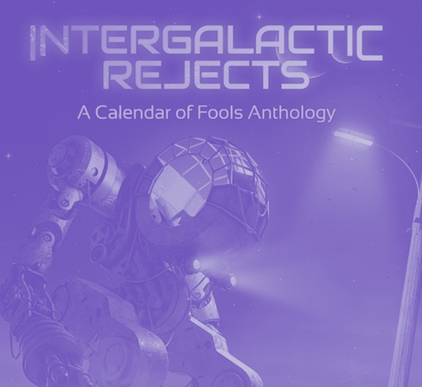 Cover of Intergalactic Rejects: A Calendar of Fools Anthology